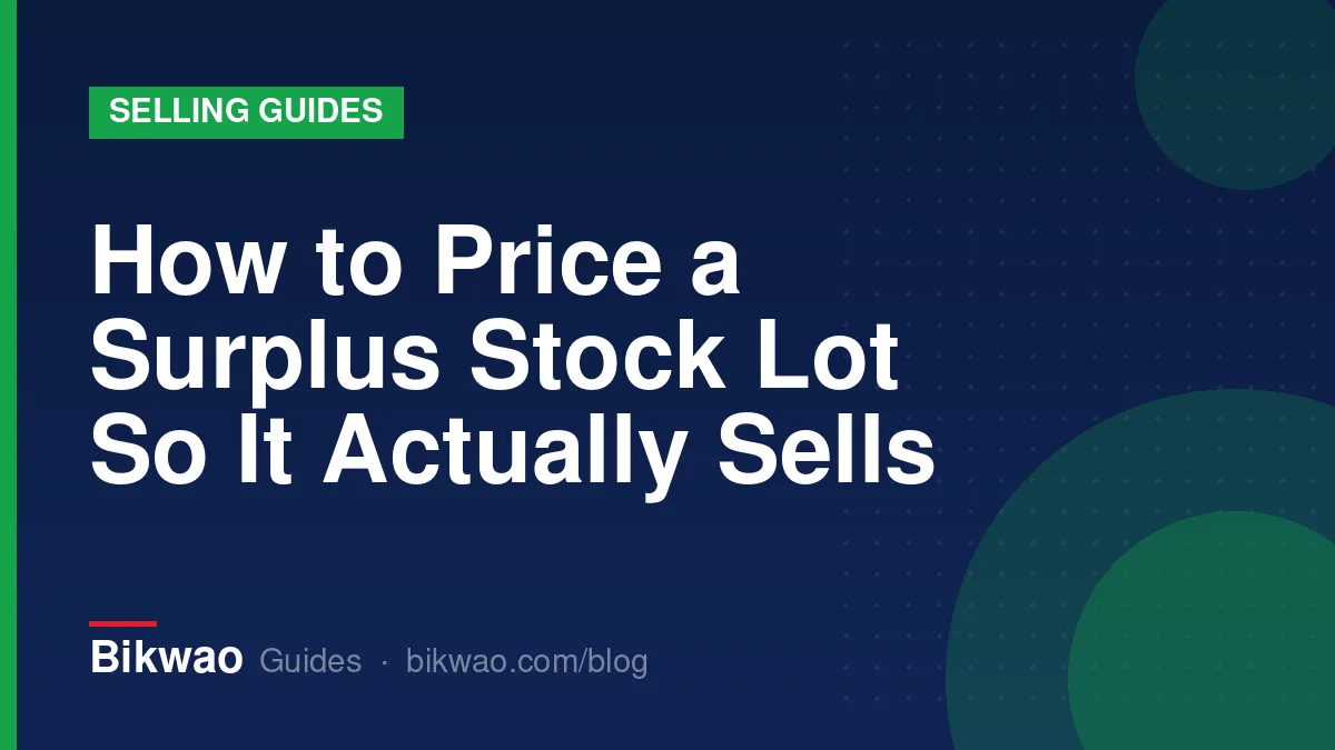 Selling guides: How to Price a Surplus Stock Lot So It Actually Sells